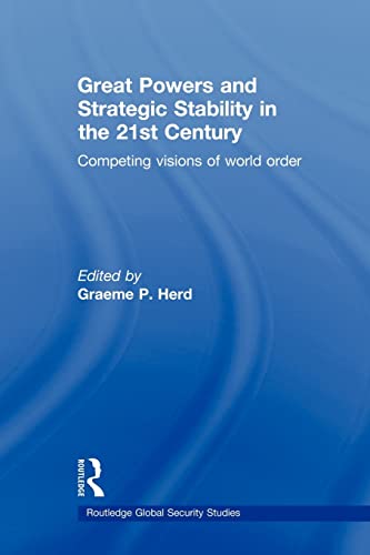 9780415585798: Great Powers and Strategic Stability in the 21st Century: Competing Visions of World Order (Routledge Global Security Studies)