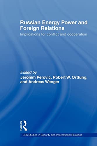 9780415585996: Russian Energy Power and Foreign Relations: Implications for Conflict and Cooperation (CSS Studies in Security and International Relations)