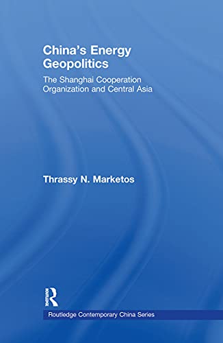 9780415586177: China's Energy Geopolitics: The Shanghai Cooperation Organization and Central Asia (Routledge Contemporary China Series)