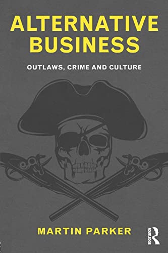 9780415586481: Alternative Business: Outlaws, Crime and Culture