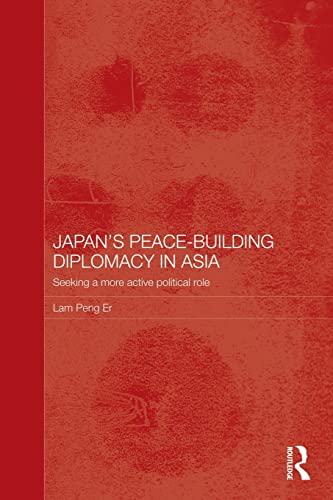 Beispielbild fr Japan's Peace-Building Diplomacy in Asia: Seeking a More Active Political Role zum Verkauf von Blackwell's