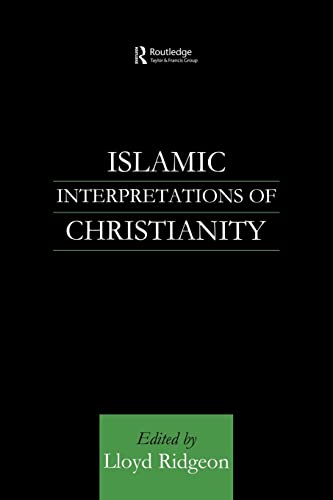 Islamic Interpretations of Christianity - Lloyd Ridgeon