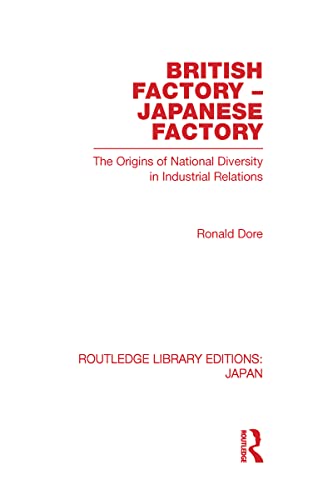9780415587174: British Factory Japanese Factory: The Origins of National Diversity in Industrial Relations (Routledge Library Editions: Japan)