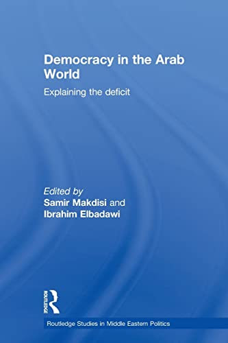 9780415587402: Democracy in the Arab World: Explaining the Deficit (Routledge Studies in Middle Eastern Politics)