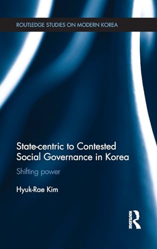 Stock image for State-centric to Contested Social Governance in Korea: Shifting Power (Routledge Studies on Modern Korea) for sale by Chiron Media