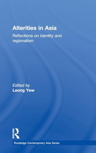 Imagen de archivo de Alterities in Asia: Reflections on Identity and Regionalism (Routledge Contemporary Asia Series) a la venta por Chiron Media