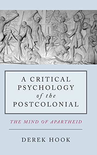 9780415587563: A Critical Psychology of the Postcolonial: The Mind of Apartheid
