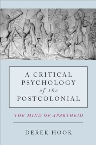 9780415587570: A Critical Psychology of the Postcolonial: The Mind of Apartheid