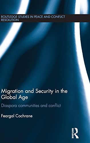 Stock image for Migration and Security in the Global Age: Diaspora Communities and Conflict (Routledge Studies in Peace and Conflict Resolution) for sale by Chiron Media