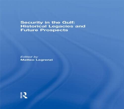 9780415587761: Security in the Gulf: Historical Legacies and Future Prospects