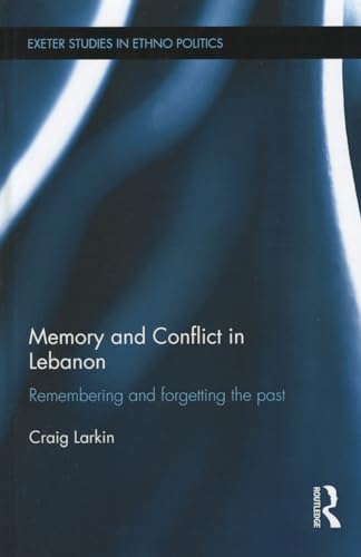 Stock image for Memory and Conflict in Lebanon: Remembering and Forgetting the Past (Exeter Studies in Ethno Politics) for sale by Chiron Media