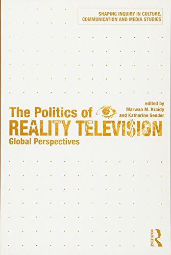 Stock image for The Politics of Reality Television: Global Perspectives (Shaping Inquiry in Culture, Communication and Media Studies) for sale by Chiron Media