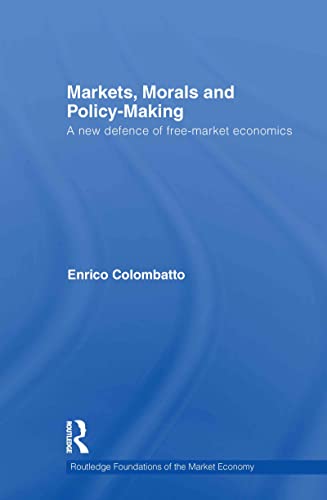 Imagen de archivo de Markets, Morals, and Policy-Making: A New Defence of Free-Market Economics (Routledge Foundations of the Market Economy) a la venta por Chiron Media