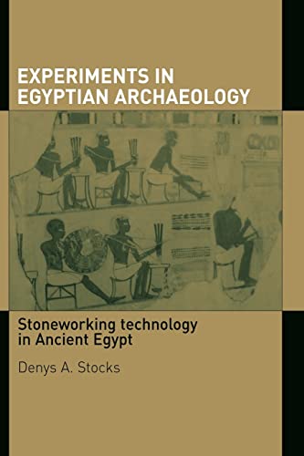 9780415588942: Experiments in Egyptian Archaeology: Stoneworking Technology in Ancient Egypt