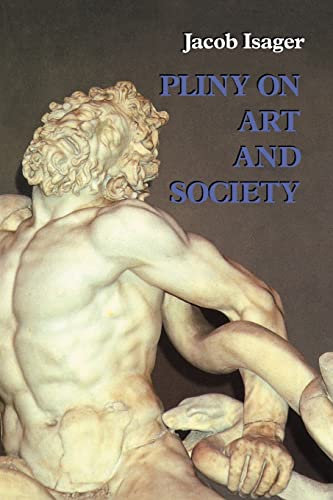 Stock image for Pliny on Art and Society : The Elder Pliny's Chapters On The History Of Art for sale by Blackwell's