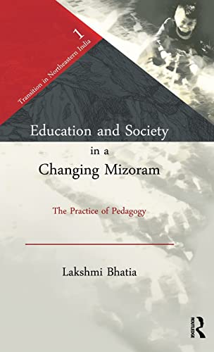 9780415589208: Education and Society in a Changing Mizoram: The Practice of Pedagogy (Transition in Northeastern India)