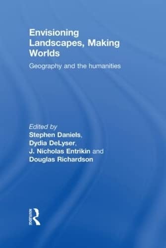 9780415589772: Envisioning Landscapes, Making Worlds: Geography and the Humanities