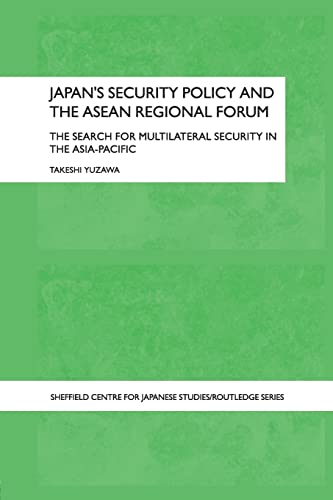 Beispielbild fr Japan's Security Policy and the ASEAN Regional Forum: The Search for Multilateral Security in the Asia-Pacific zum Verkauf von Blackwell's