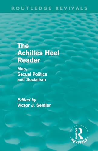 9780415590013: The Achilles Heel Reader (Routledge Revivals): Men, Sexual Politics and Socialism