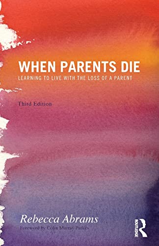 Stock image for When Parents Die: Learning to Live with the Loss of a Parent for sale by Blackwell's