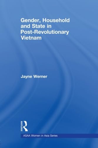 Gender, Household and State in Post-Revolutionary Vietnam (ASAA Women in Asia Series) (9780415590198) by Werner, Jayne