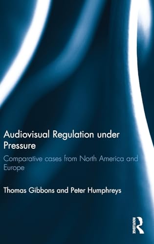 Stock image for Audiovisual Regulation under Pressure: Comparative Cases from North America and Europe for sale by Chiron Media