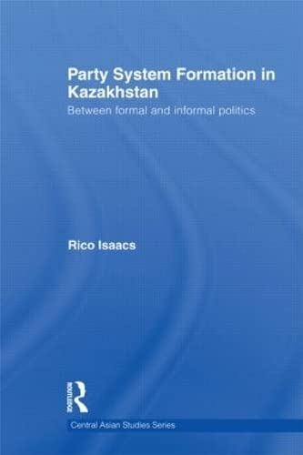 9780415590235: Party System Formation in Kazakhstan: Between Formal and Informal Politics