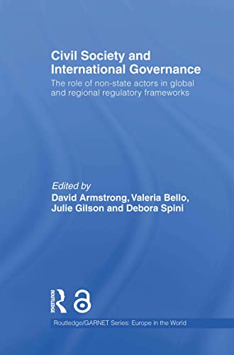 Imagen de archivo de Civil Society and International Governance: The Role of Non-State Actors in the EU, Africa, Asia and Middle East: The role of non-state actors in . frameworks: 10 (Routledge/GARNET series) a la venta por Cambridge Rare Books