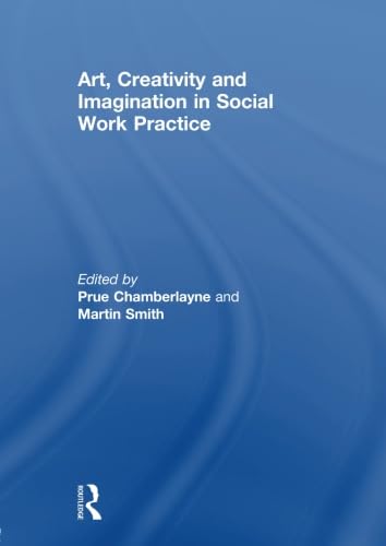 Beispielbild fr Art, Creativity and Imagination in Social Work Practice zum Verkauf von Blackwell's
