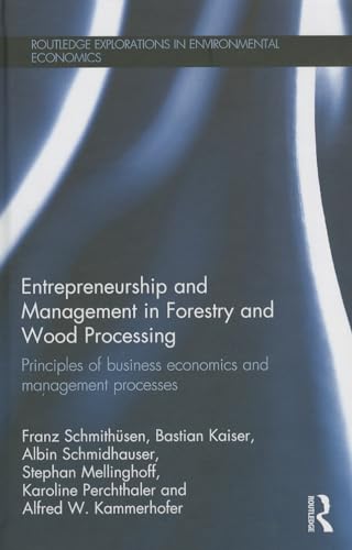 9780415591010: Entrepreneurship and Management in Forestry and Wood Processing: Principles of Business Economics and Management Processes: 42 (Routledge Explorations in Environmental Economics)