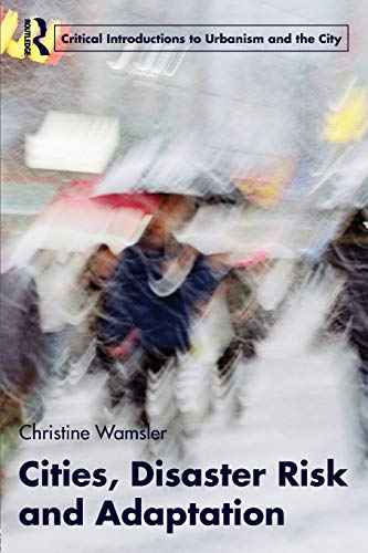 9780415591034: Cities, Disaster Risk and Adaptation (Routledge Critical Introductions to Urbanism and the City)