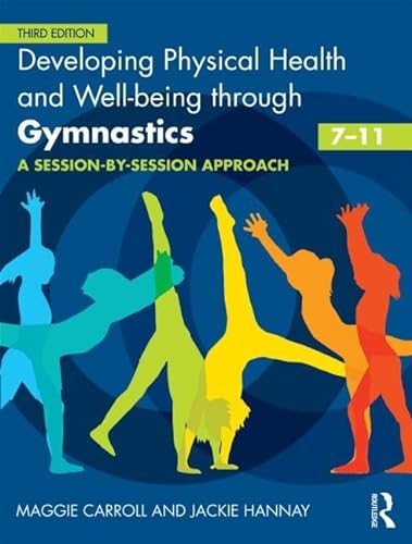 Beispielbild fr Developing Physical Health, Fitness and Well-Being Through Gymnastics (7-11) zum Verkauf von Blackwell's
