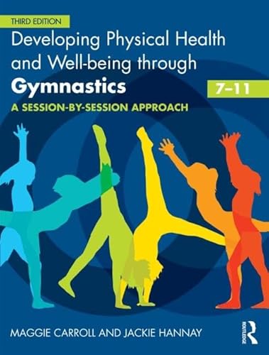 Imagen de archivo de Developing Physical Health and Well-being through Gymnastics (7-11): A Session-by-Session Approach a la venta por Chiron Media