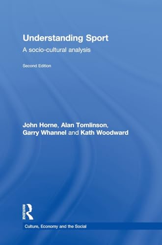 Understanding Sport: A socio-cultural analysis (CRESC) (9780415591409) by Horne, John; Tomlinson, Alan; Whannel, Garry; Woodward, Kath