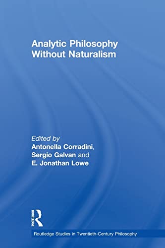 Stock image for Analytic Philosophy Without Naturalism (Routledge Studies in Twentieth-Century Philosophy) for sale by GF Books, Inc.