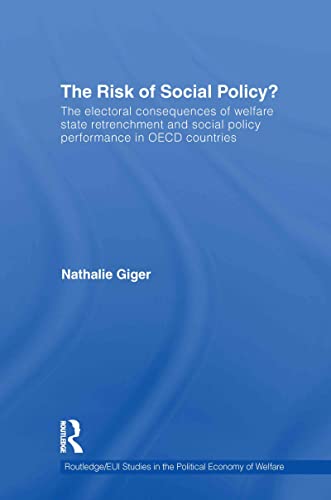 9780415591980: The Risk of Social Policy?: The electoral consequences of welfare state retrenchment and social policy performance in OECD countries: 13 (Routledge ... the Political Economy of the Welfare State)