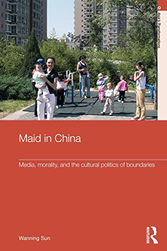 Beispielbild fr Maid In China : Media, Morality, and the Cultural Politics of Boundaries zum Verkauf von Blackwell's