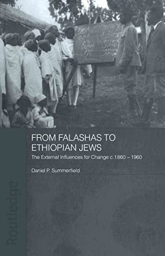 Beispielbild fr From Falashas to Ethiopian Jews : The External Influences for Change, c. 1860-1960 zum Verkauf von Blackwell's