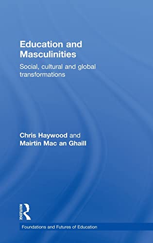 9780415593090: Education and Masculinities: Social, cultural and global transformations (Foundations and Futures of Education)