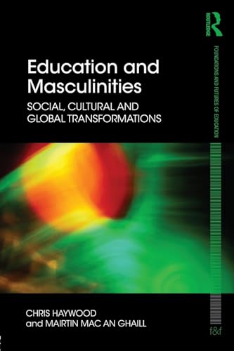 Stock image for Education and Masculinities : Social, cultural and global transformations for sale by Blackwell's