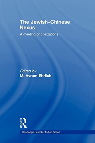 9780415593410: The Jewish-Chinese Nexus: A Meeting of Civilizations (Routledge Jewish Studies Series)