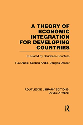9780415593816: A Theory of Economic Integration for Developing Countries: Illustrated by Caribbean Countries