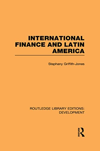 International Finance and Latin America (9780415593861) by Griffith-Jones, Stephany