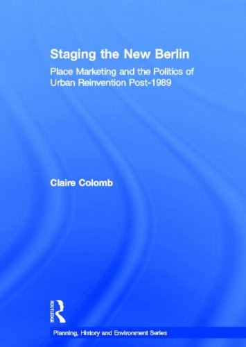 Stock image for Staging the New Berlin: Place Marketing and the Politics of Urban Reinvention Post-1989 (Planning, History and Environment Series) for sale by Chiron Media