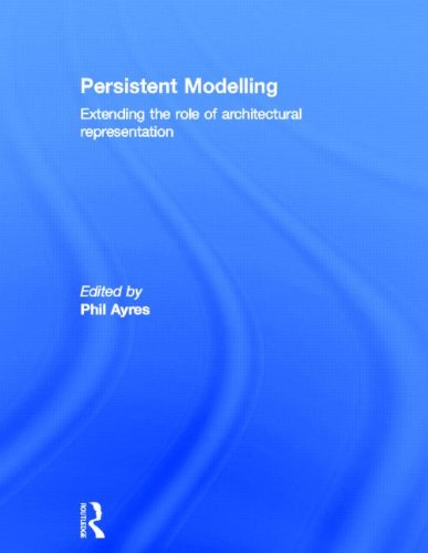 Stock image for Persistent Modelling: Extending the Role of Architectural Representation for sale by Chiron Media