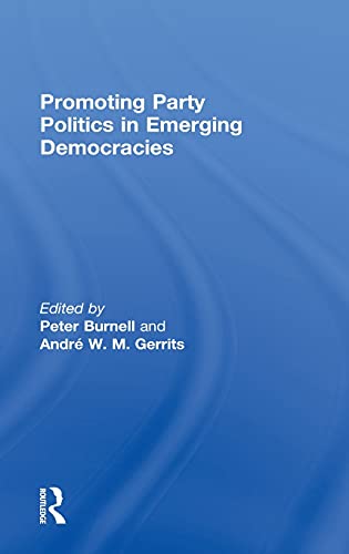 Beispielbild fr Promoting Party Politics in Emerging Democracies (Democratization Special Issues) zum Verkauf von Lee Jones-Hubert