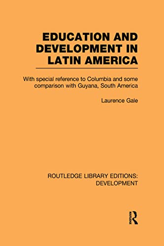 9780415594615: Education and development in Latin America: With special reference to Columbia and some comparison with Guyana, South America (Routledge Library Editions: Development)