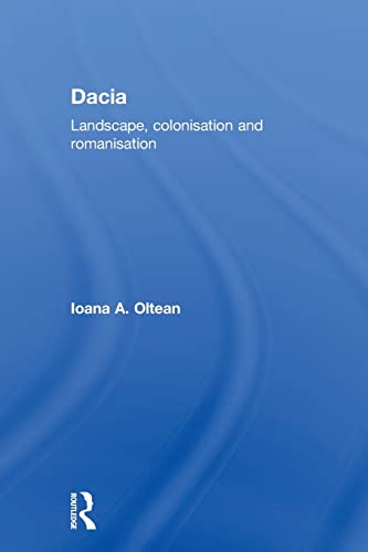 9780415594820: Dacia: Landscape, Colonization and Romanization (Routledge Monographs in Classical Studies)