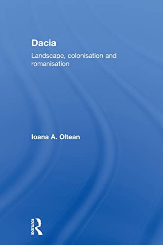 9780415594820: Dacia: Landscape, Colonization and Romanization