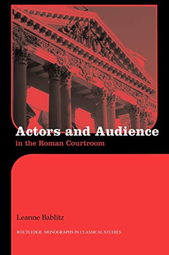 9780415594837: Actors and Audience in the Roman Courtroom